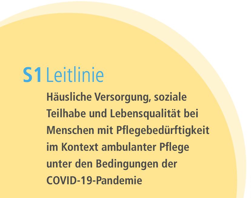 In einem gelben Kreisausschnitt steht in blauer Schrift „S1 Leitlinie“ und in schwarzer Schrift „Häusliche Versorgung, soziale Teilhabe und Lebensqualität bei Menschen mit Pflegebedürftigkeit im Kontext ambulanter Pflege unter den Bedingungen der COVID-19-Pandemie“.